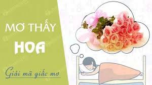 Mơ thấy hoa đánh con gì? Giải mã giấc mơ thấy hoa